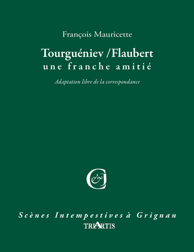 Tourguéniev / Flaubert, une franche amitié