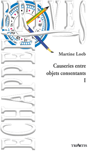 Causeries entre objets consentants I