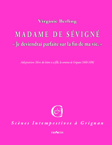 couverture du livre : Madame de Sévigné : Je deviendrai parfaite à la fin de ma vie.